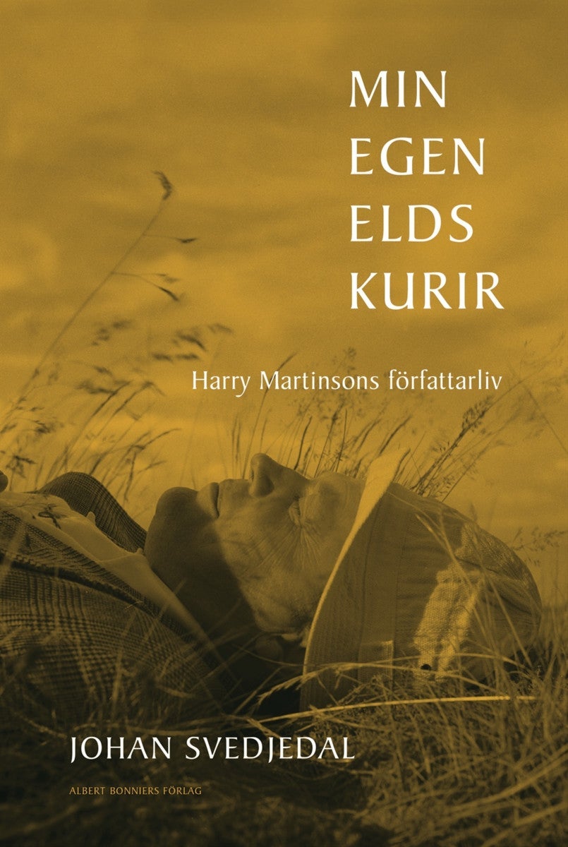 Min egen elds kurir - Harry Martinsons författarliv