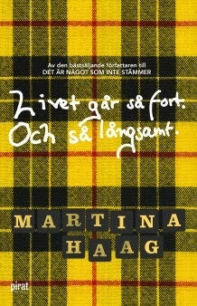 Livet går så fort. Och så langsamt
