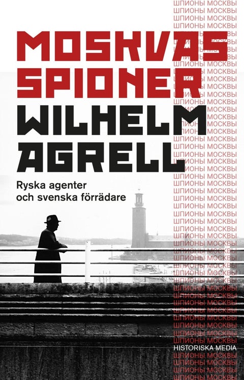 Moskvas spioner - Ryska agenter och svenska förrädare