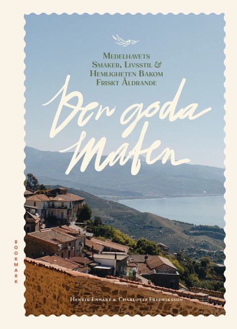 Den goda maten - Medelhavets smaker, livsstil & hemligheten bakom f