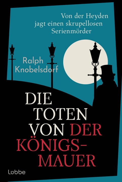 Die Toten von der Königsmauer - Von der Heyden jagt einen skrupellosen Serienmörde