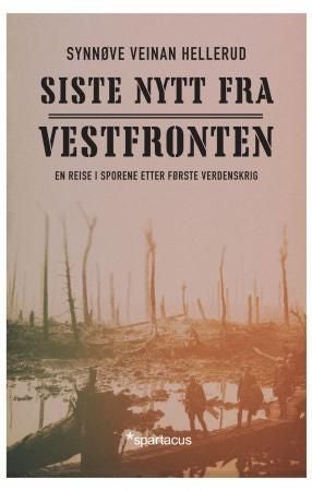 Siste nytt fra vestfronten - en reise i sporene etter første verdenskrig
