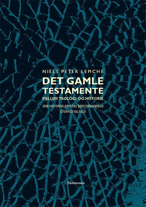 Det gamle testamente mellem teologi og historie - Den historisk-kritiske bibelforsknings storhed og