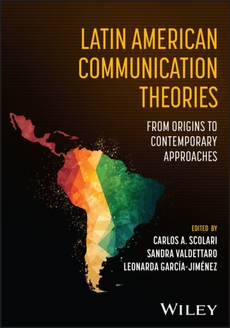 Latin American Communication Theories - From Origins to Contemporary Approaches