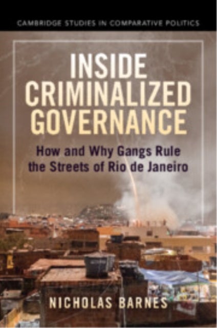 Inside Criminalized Governance - How and Why Gangs Rule the Streets of Rio de Janeiro