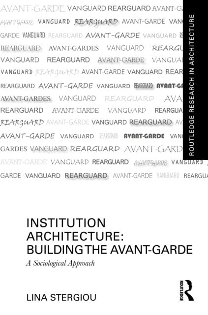 Institution Architecture: Building the Avant-garde - A Sociological Approach