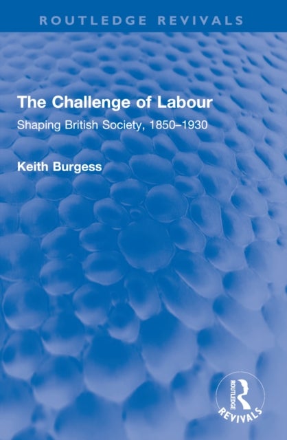 The Challenge of Labour - Shaping British Society, 1850–1930