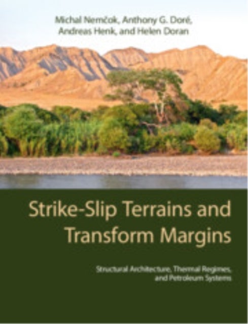 Strike-slip Terrains and Transform Margins - Structural Architecture, Thermal Regimes and Petroleum Systems