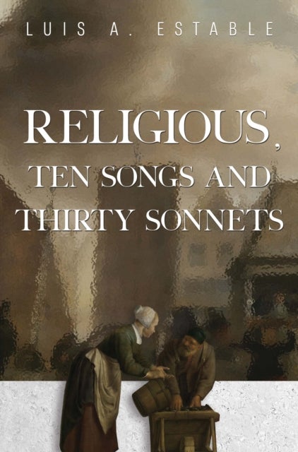 Religious, Ten Songs and Thirty Sonnets