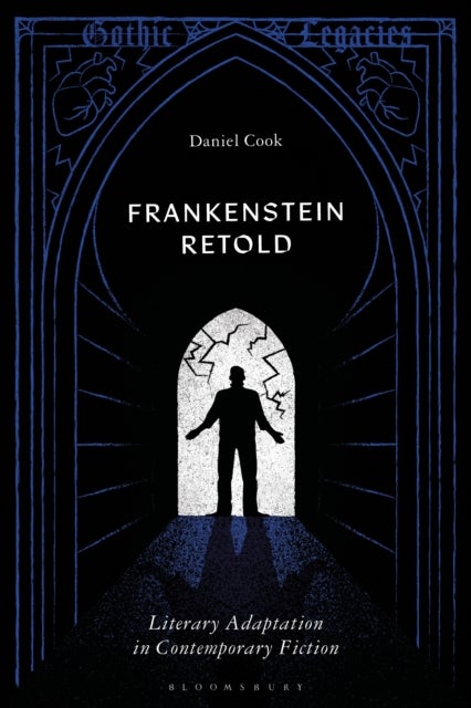 Frankenstein Retold - Literary Adaptation in Contemporary Fiction