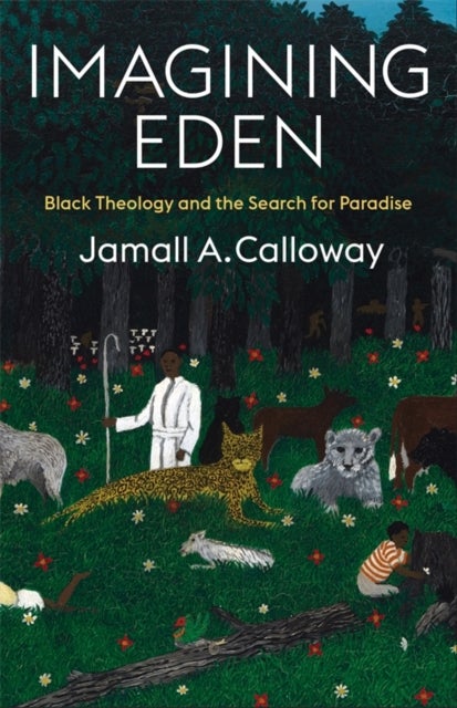 Imagining Eden – Black Theology and the Search for Paradise - Black Theology and the Search for Paradise