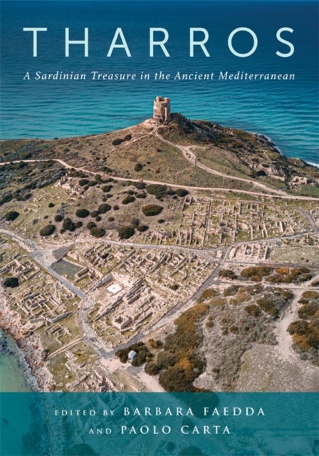 Tharros – A Sardinian Treasure in the Ancient Mediterranean - A Sardinian Treasure in the Ancient Mediterranean