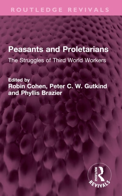 Peasants and Proletarians - The Struggles of Third World Workers