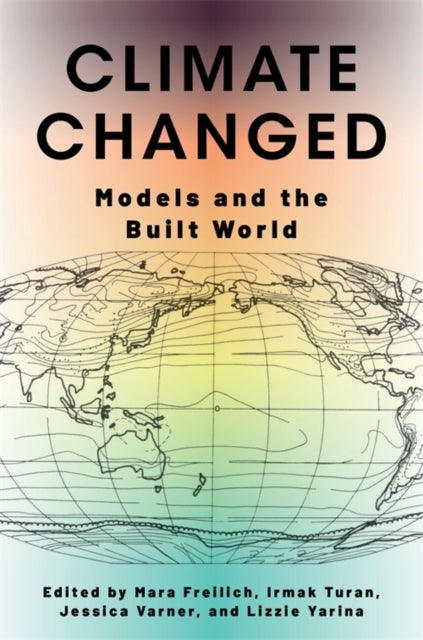 Climate Changed - Models and the Built World