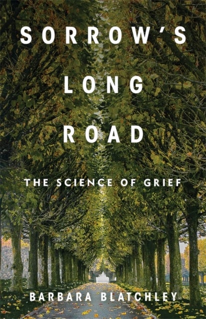 Sorrow′s Long Road – The Science of Grief - The Science of Grief