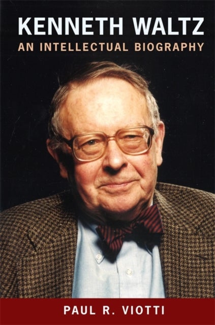 Kenneth Waltz - An Intellectual Biography