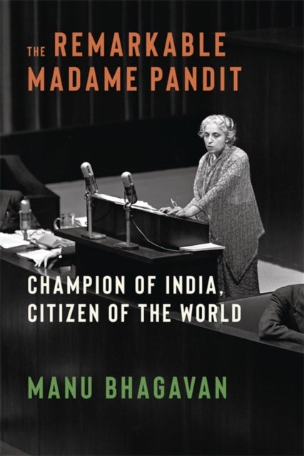 The Remarkable Madame Pandit – Champion of India, Citizen of the World - Champion of India, Citizen of the World