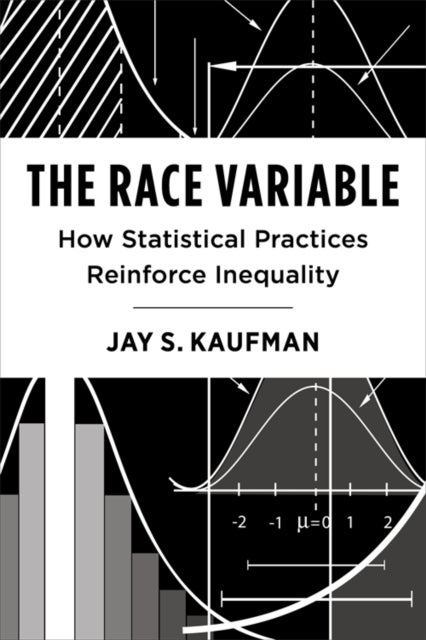 The Race Variable – How Statistical Practices Reinforce Inequality