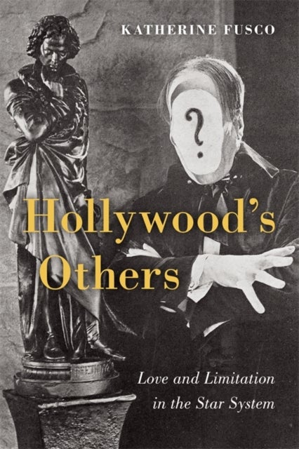Hollywood's Others - Love and Limitation in the Star System
