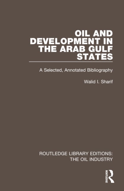Oil and Development in the Arab Gulf States - A Selected, Annotated Bibliography