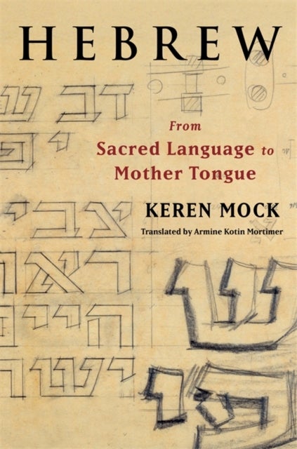 Hebrew – From Sacred Language to Mother Tongue - From Sacred Language to Mother Tongue