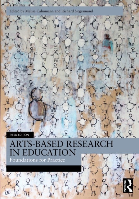 Arts-Based Research in Education - Foundations for Practice