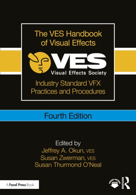 The VES Handbook of Visual Effects - Industry Standard VFX Practices and Procedures