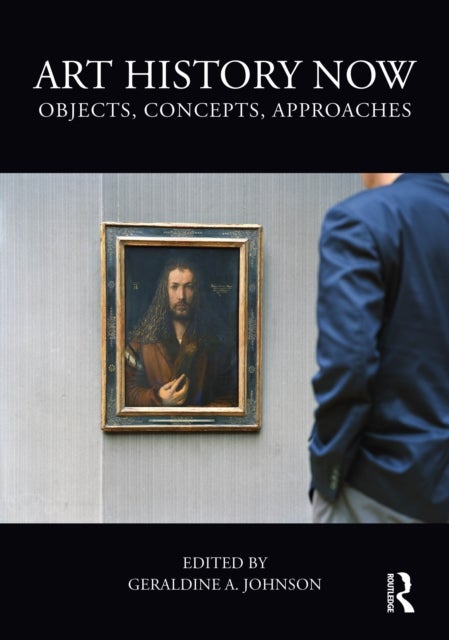 Art History Now - Objects, Concepts, Approaches