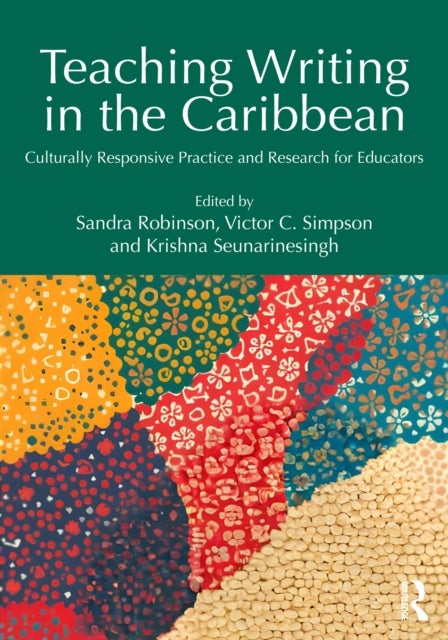 Teaching Writing in the Caribbean - Culturally Responsive Practice and Research for Educators