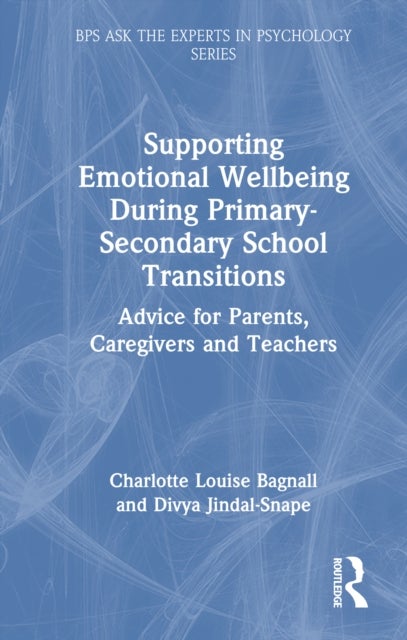 Supporting Emotional Wellbeing During Primary-Secondary School Transitions - Advice for Parents, Caregivers and Teachers