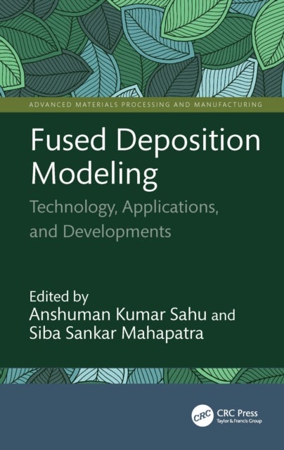 Fused Deposition Modeling - Technology, Applications, and Developments