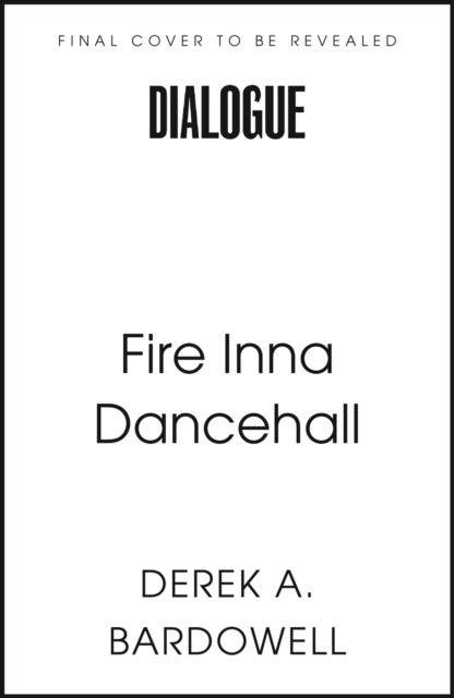 Fire Inna Dancehall - A Legacy of Sound, Style and Struggle