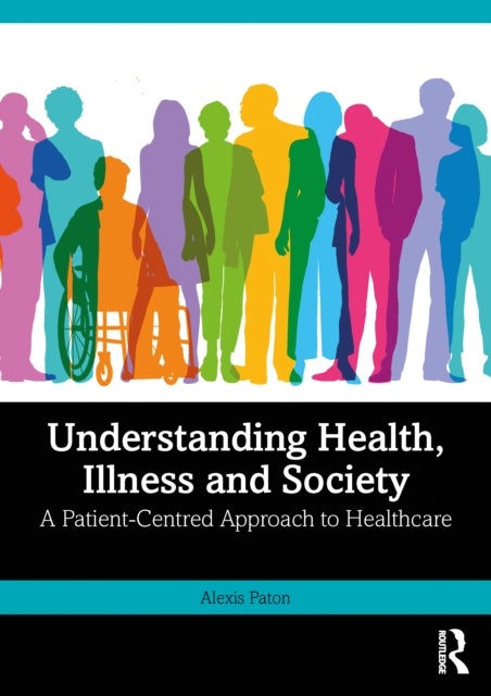 Understanding Health, Illness and Society - A Patient-Centred Approach to Healthcare