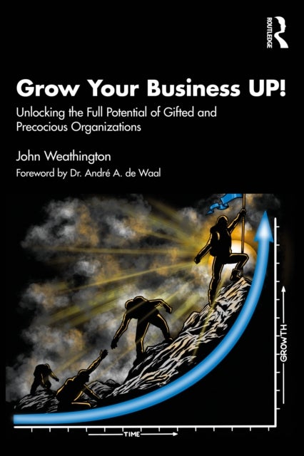 Grow Your Business UP! - Unlocking the Full Potential of Gifted and Precocious Organizations