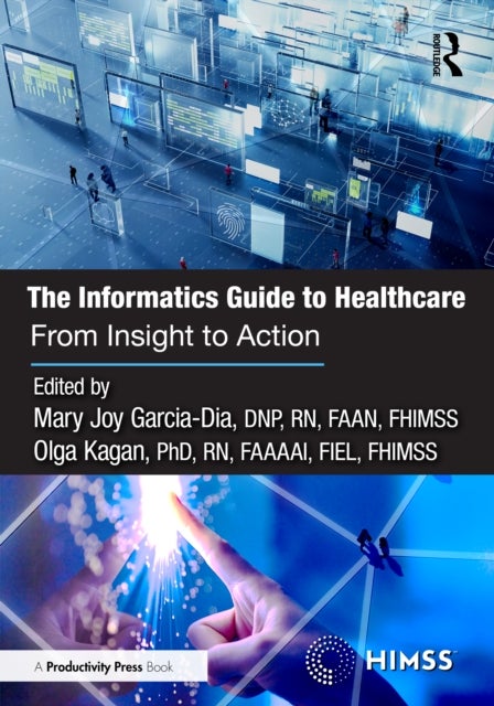 The Informatics Guide to Healthcare - From Insight to Action