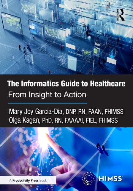 The Informatics Guide to Healthcare - From Insight to Action
