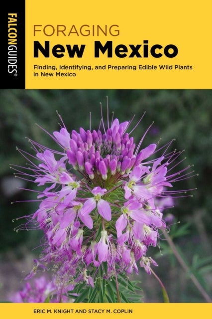 Foraging New Mexico - Finding, Identifying, and Preparing Edible Wild Plants in New Mexico