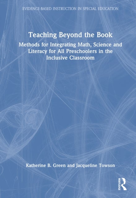 Teaching Beyond the Book - Methods for Integrating Math, Science, and Literacy for All Preschoolers in the Inclusive Classroom