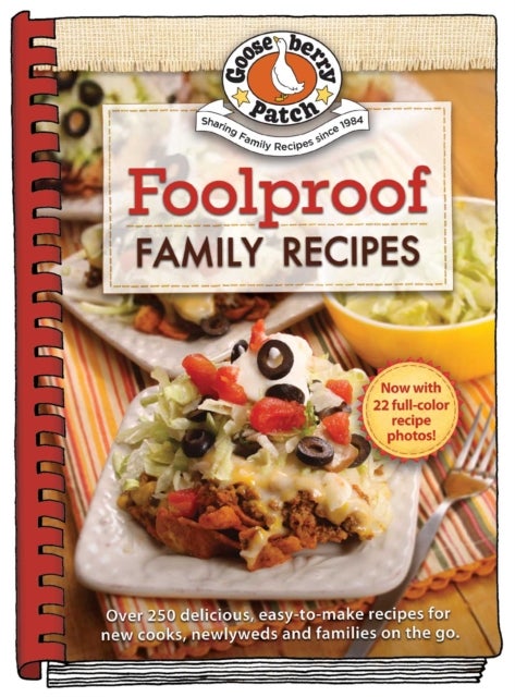 Foolproof Family Recipes - Easy-To-Make Recipes for New Cooks, Newlyweds and Families on the Go