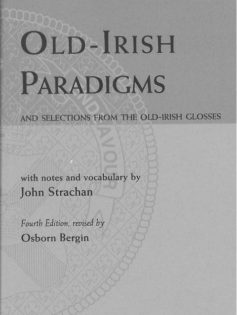 Old-Irish Paradigms - and Selections from the Old-Irish Glosses