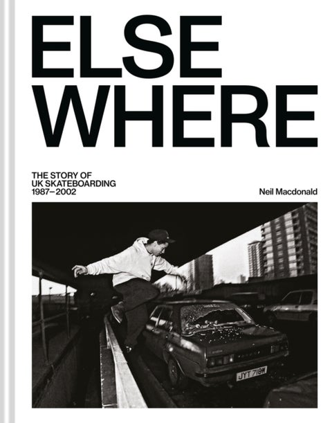 Elsewhere - The story of UK skateboarding 1987–2002