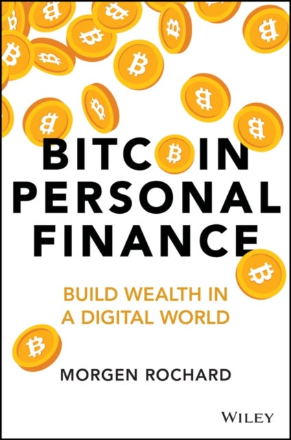 Bitcoin Personal Finance: Build Wealth in a Digita l World