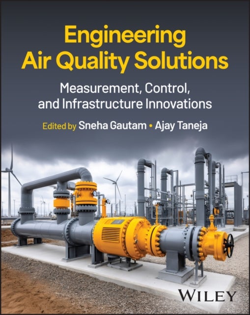 Engineering Air Quality Solutions: Measurement, Co ntrol, and Infrastructure Innovations - Measurement, Control, and Infrastructure Innovations