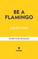 Be a Flamingo