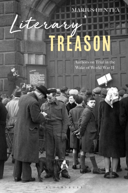 Literary Treason - Authors on Trial in the Wake of the Second World War