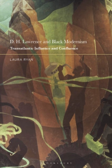 D. H. Lawrence and Black Modernism - Transatlantic Influence and Confluence