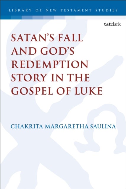 Satan’s Fall and God’s Redemption Story in the Gospel of Luke