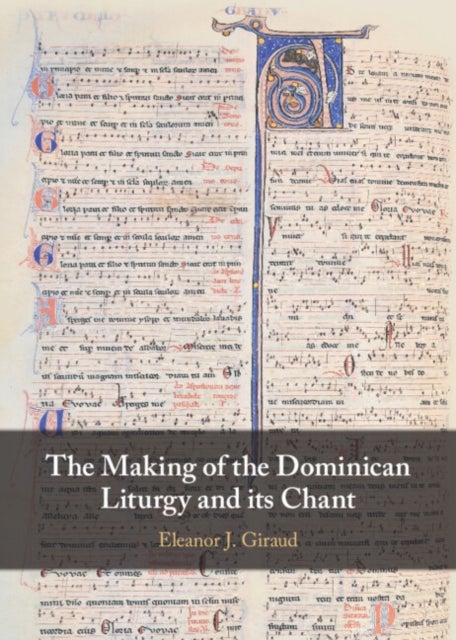 The Making of the Dominican Liturgy and Its Chant