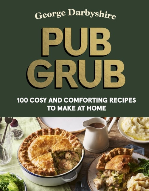 Pub Grub - Cosy and Comforting Recipes to Make at Home