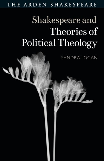Shakespeare and Theories of Political Theology